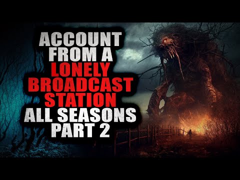 Accounts from a Lonely Broadcast Station (ALL SEASONS) Part 2 |  Creepypasta Storytime
