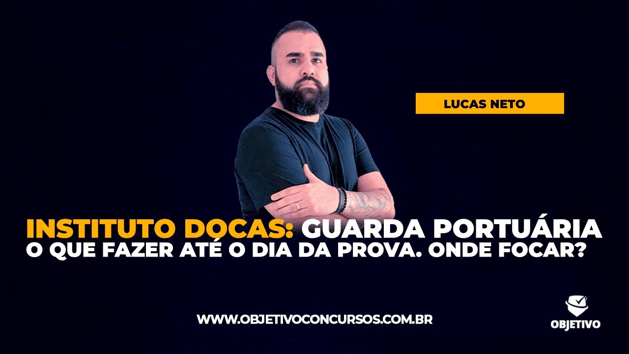 Instituto DOCAS: GUARDA PORTUÁRIA | O que fazer até o dia da prova. Onde focar? - Prof. Lucas Neto.