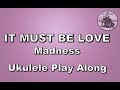 It Must Be Love - Ukulele Play Along