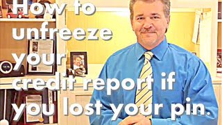 How to unfreeze your credit report if you lost your pin. Credit Score Tips