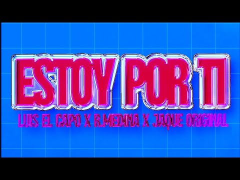 R.MEDINA, LUIS EL CAPO Y JAQUE ORIGINAL - ESTOY POR TI (VIDEO OFICIAL)