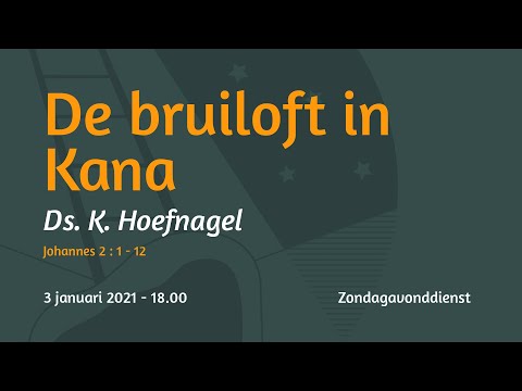 Zondagavonddienst Johannes 2 - Ds. K. Hoefnagel