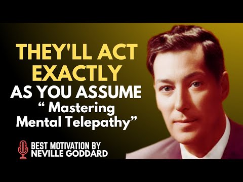 They’ll Act Exactly As You Assume – Mastering Mental Telepathy #nevillegoddard #motivation