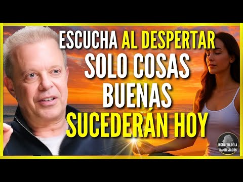 Solo ESCUCHA y COSAS EXTRAORDINARIAS PASARÁN EN TU DÍA - Afirmaciones del Dr Joe Dispenza