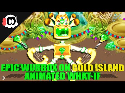 Epic Wubbox on Gold Island (What-If) (ANIMATED)