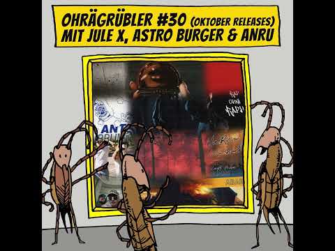 Ohrägrübler 30 (Mit Jule X, Astro Burger & ANRU)