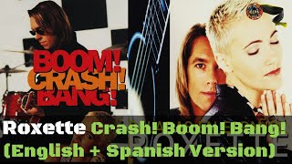 Roxette - Crash! Boom! Bang! (1/2 English + 1/2 Spanish Version)