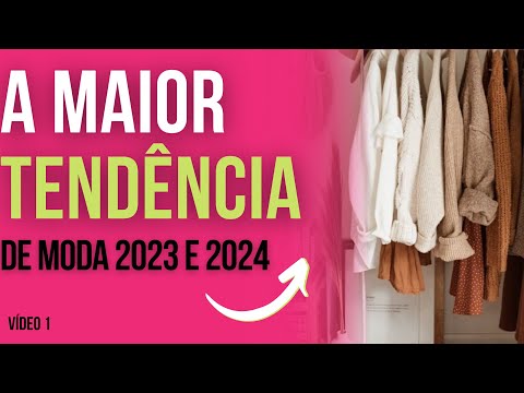 A MAIOR TENDÊNCIA DE MODA 2023 e 2024! Descubra nesse vídeo para onde a moda vai a partir de hoje!