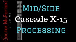 Video thumbnail for Mid/Side Processing featuring the Cascade X-15 Ribbon Mic by Doctor McFarland Studios