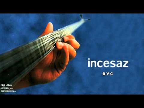 İncesaz - Evc [ Eski Nisan © 1999 Kalan Müzik ]