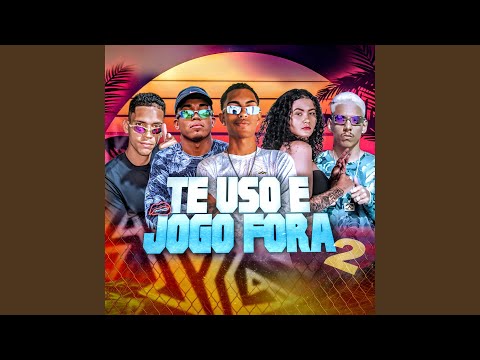 Te Uso e Jogo Fora 2