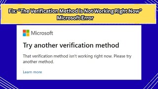 Fix “The Verification Method is Not Working Right Now” Microsoft Error