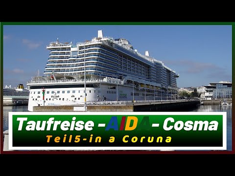 A Coruna /Spanien :  AIDA Cosma - Taufreise 2022 - Teil 5 .