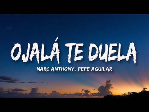 Marc Anthony, Pepe Aguilar - Ojalá Te Duela (Letra/Lyrics)