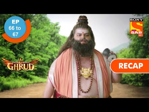 Dharm Yoddha Garud - Ep 66 & Ep 67 - RECAP - धर्म योद्धा गरुड़