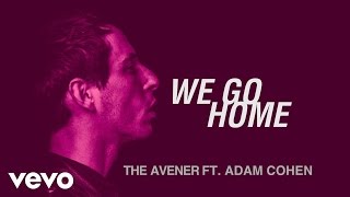 The Avener - We Go Home ft. Adam Cohen (Official Audio)