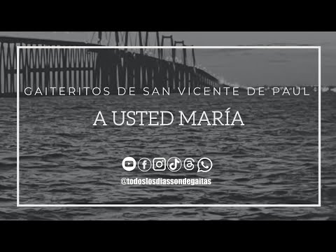 A USTED MARÍA - GAITERITOS DE SAN VICENTE DE PAÚL