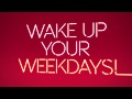 Wake Up Your Weekdays
