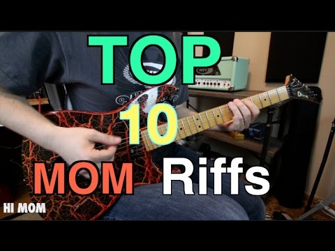 Top 10 Mom Riffs ( Whats Your list?)