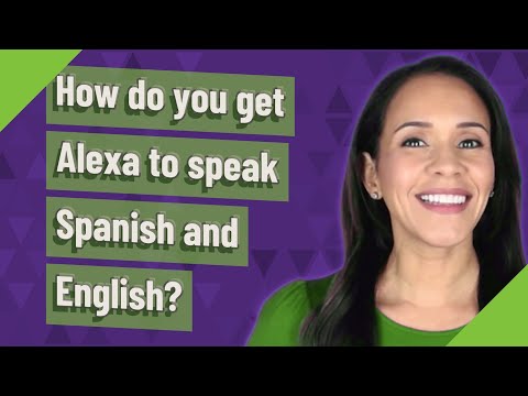 How do you get Alexa to speak Spanish and English?