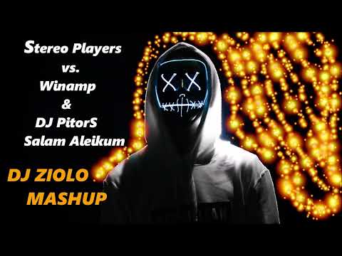 Stereo Players vs. Winamp & DJ PitorS - Salam Aleikum (DJ ZIOLO MASHUP)