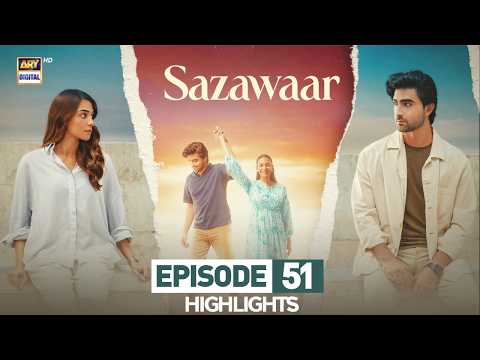 Sazawaar Episode 51 | Highlights | Khaqan Shahnawaz | Alishba Khan | Shahzad Noor | ARY Digital