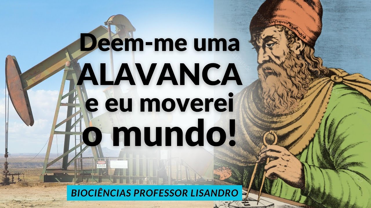 ALAVANCA: uma máquina de MULTIPLICAR força.