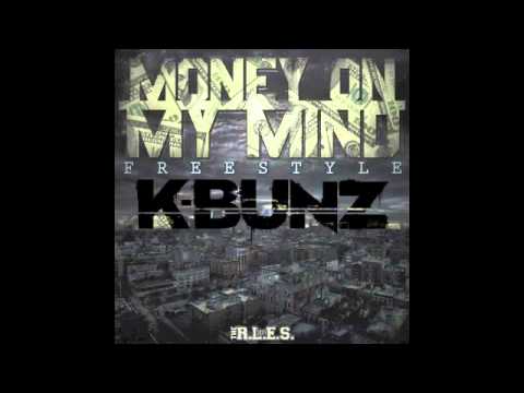 K-Bunz - Money On My Mind ( Freestyle)