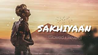 sakhiyaan - Slowed+reverb  Lofi  DANISH ZHENE  mis
