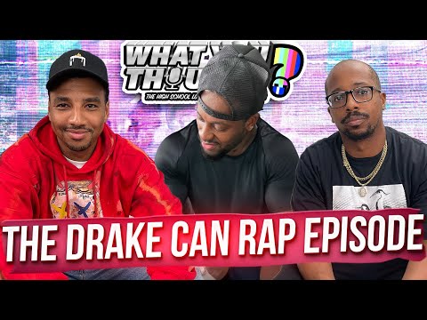 What You Thought #147 | The Drake Can Rap Episode - The Funniest Podcast On The Planet