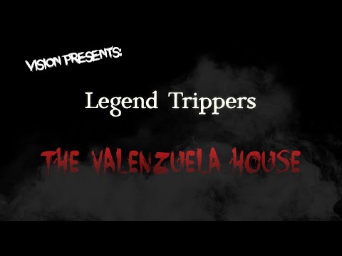VISION Presents: Legend Trippers - The Valenzuela House