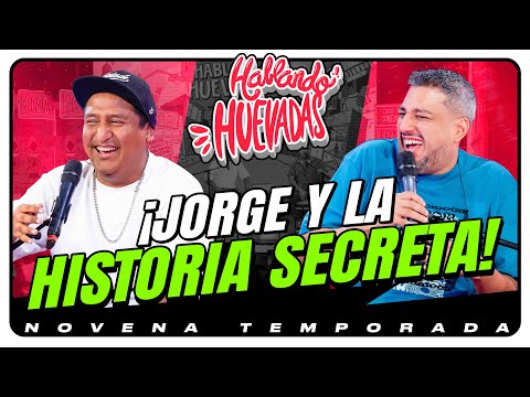HABLANDO HUEVADAS - Novena Temporada [JORGE Y LA HISTORIA SECRETA]