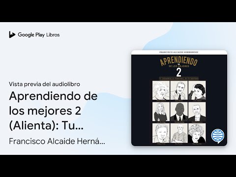 Aprendiendo de los mejores 2 (Alienta): Tu… de Francisco Alcaide… · Vista previa del audiolibro