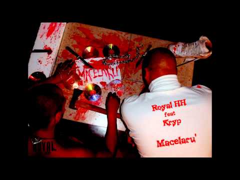 Royal HH feat. Kryp - Macelaru' (2013)
