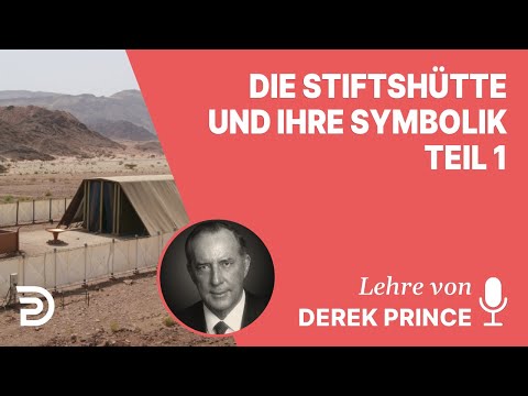 Derek Prince – Der Weg ins Allerheiligste - Die Stiftshütte und ihre Symbolik - Teil 1