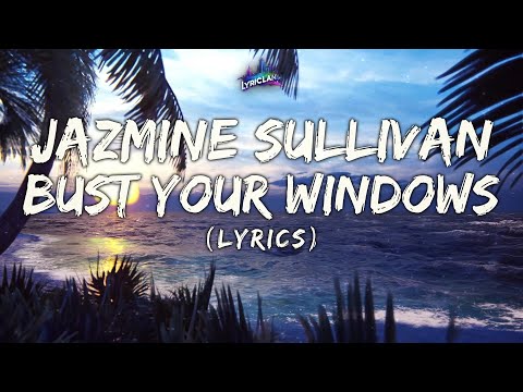 Jazmine Sullivan - Bust Your Windows (Lyrics)