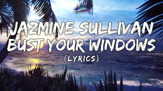 Download lagu Jazmine Sullivan - Bust Your Windows (Lyrics) mp3