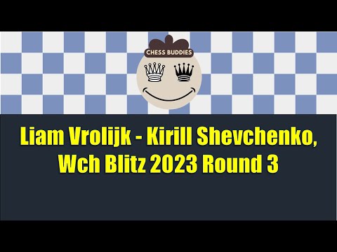 Liam Vrolijk vs Kirill Shevchenko, Wch Blitz 2023 Round 3 #albincountergambit