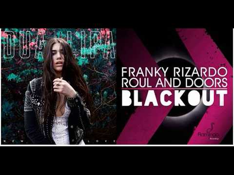 Dua Lipa - New Rules vs Franky Rizardo ft. Roul and Doors - Blackout (Mashup)