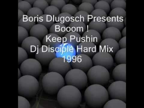 Boris Dlugosch Presents Booom ! Keep Pushin - Dj Disciple Hard Mix (1996)