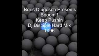 Boris Dlugosch Presents Booom ! Keep Pushin - Dj Disciple Hard Mix (1996)