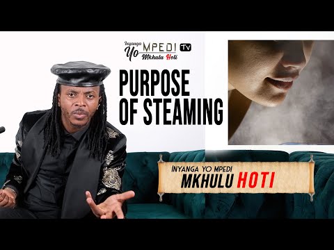 Inyanga Yo Mpedi Tv    |  The Purpose of Steaming