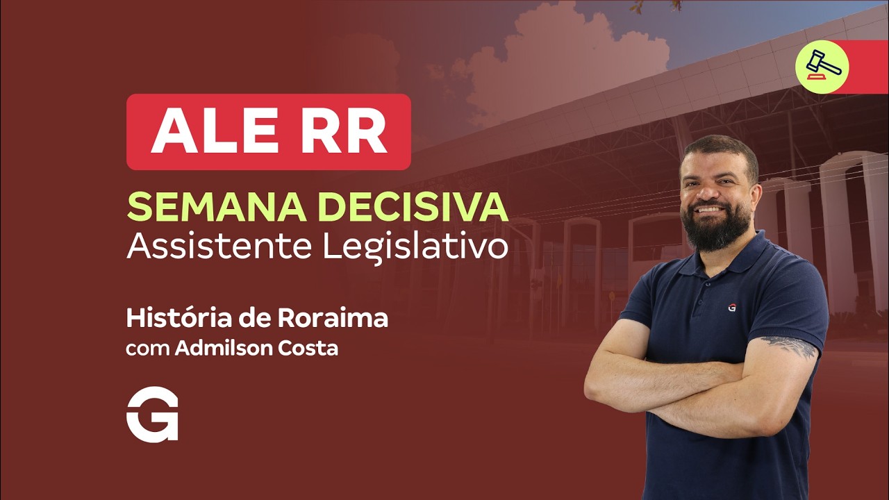 Concurso ALE RR | Semana Decisiva:  Assistente Legislativo - História de Roraima