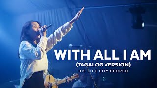 With All I Am (Tagalog Version) | His Life City Church