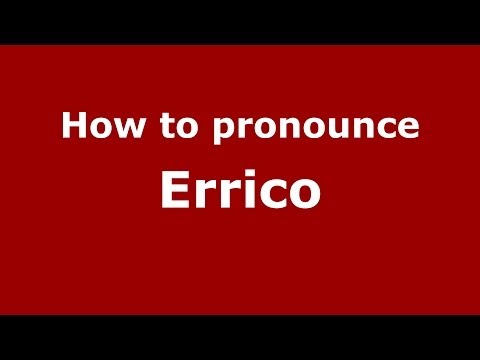 How to pronounce Errico (Italian/Italy) - PronounceNames.com