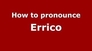 How to pronounce Errico
