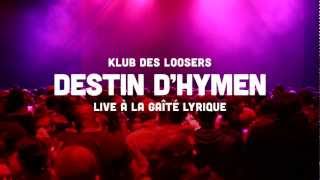 Klub des Loosers - Destin d'hymen (Live @ La Gaîté Lyrique)