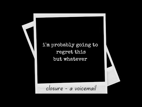 closure | a voicemail