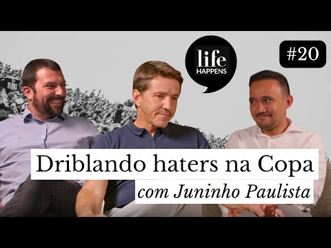 #20 Life Happens: Driblando haters na Copa | dá pra ter empatia? -com Juninho Paulista - 2º tempo ⚽
