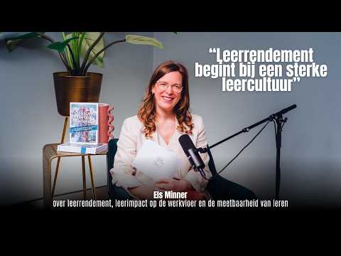 “Leerrendement begint bij een sterke leercultuur” Els Minner over de meetbaarheid van leren